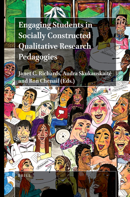 Engaging Students in Socially Constructed Qualitative Research Pedagogies - Richards, Janet C, and Skukauskaite, Audra, and Chenail, Ron