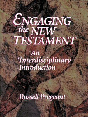 Engaging the New Testament (Paper Edition): An Interdisciplinary Introduction - Pregeant, Russell