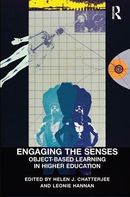 Engaging the Senses: Object-Based Learning in Higher Education - Chatterjee, Helen J., and Hannan, Leonie