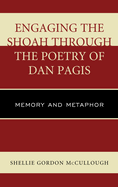 Engaging the Shoah through the Poetry of Dan Pagis: Memory and Metaphor