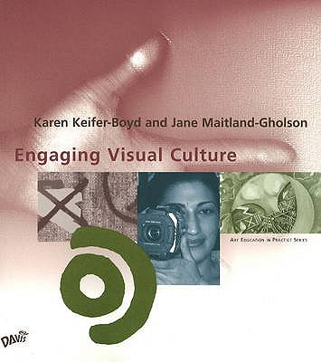 Engaging Visual Culture - Keifer-Boyd, Karen, and Maitland-Gholson, Jane