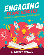 Engaging Young Readers: Practical Tools and Strategies to Reach All Learners