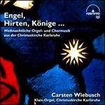 Engel, Hirten, Knige... - Carsten Wiebusch (organ); Patrick Fritz-Benzing (organ); Cantus Juvenum Karlsruhe (choir, chorus);...
