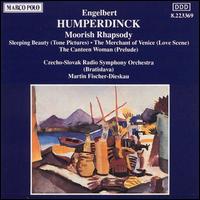 Engelbert Humperdinck: Moorish Rhapsody; Sleeping Beauty; The Merchant of Venice; The Canteen Woman - Czecho-Slovak Radio Symphony Orchestra; Martin Fischer-Dieskau (conductor)