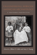 Engendering African American Archaeology: A Southern Perspective