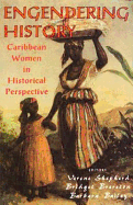 Engendering History: Caribbean Women in Historical Perspective