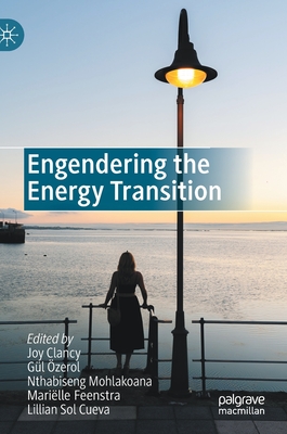 Engendering the Energy Transition - Clancy, Joy (Editor), and zerol, Gl (Editor), and Mohlakoana, Nthabiseng (Editor)