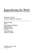 Engendering the Word: Feminist Essays in Psychosexual Poetics - Berg, Temma F (Editor), and Larsen, Jeanne (Editor), and Elfenbein, Anna Shannon (Editor)