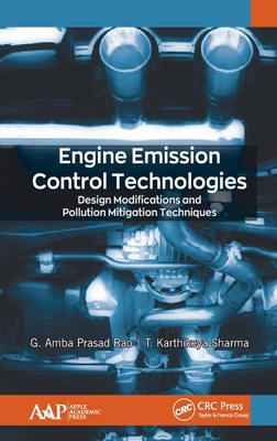 Engine Emission Control Technologies: Design Modifications and Pollution Mitigation Techniques - Prasad Rao, G Amba, and Karthikeya Sharma, T