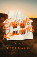 Engine Running: Essays