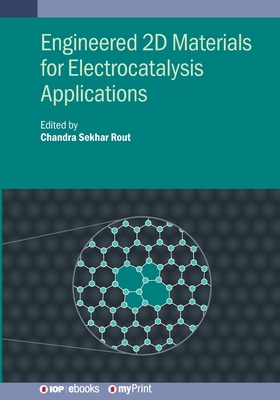 Engineered 2D Materials for Electrocatalysis Applications - Rout, Chandra Sekhar (Editor)