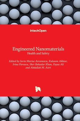 Engineered Nanomaterials: Health and Safety - Avramescu, Sorin Marius (Editor), and Akhtar, Kalsoom (Editor), and Fierascu, Irina (Editor)