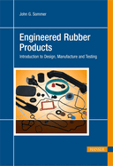 Engineered Rubber Products: Introduction to Design, Manufacture and Testing
