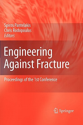 Engineering Against Fracture: Proceedings of the 1st Conference - Pantelakis, S G (Editor), and Rodopoulos, C a (Editor)