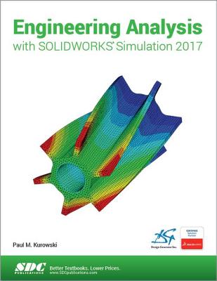 Engineering Analysis with SOLIDWORKS Simulation 2017 - Kurowski, Paul