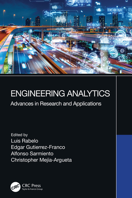 Engineering Analytics: Advances in Research and Applications - Rabelo, Luis (Editor), and Gutierrez-Franco, Edgar (Editor), and Sarmiento, Alfonso (Editor)