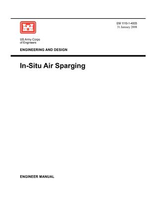 Engineering and Design: In-Situ Air Sparging (Engineer Manual EM 1110-1-4005) - US Army Corps of Engineers