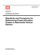 Engineering and Design: Standards and Procedures for Referencing Project Elevation Grades to Nationwide Vertical Datums (Em 1110-2-6056)