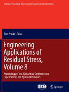 Engineering Applications of Residual Stress, Volume 8: Proceedings of the 2011 Annual Conference on Experimental and Applied Mechanics
