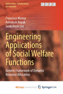 Engineering Applications of Social Welfare Functions: Generic Framework of Dynamic Resource Allocation
