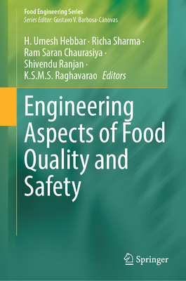 Engineering Aspects of Food Quality and Safety - Hebbar, H Umesh (Editor), and Sharma, Richa (Editor), and Chaurasiya, Ram Saran (Editor)