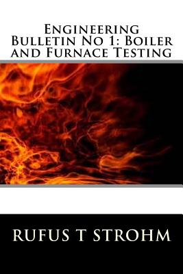 Engineering Bulletin No 1: Boiler and Furnace Testing - Strohm, Rufus T