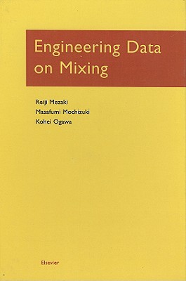 Engineering Data on Mixing - Reiji Mezaki, Reiji, and Masafumi Mochizuki, Masafumi, and Ogawa, Kohei