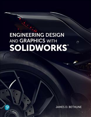 Engineering Design and Graphics with Solidworks 2019 - Bethune, James