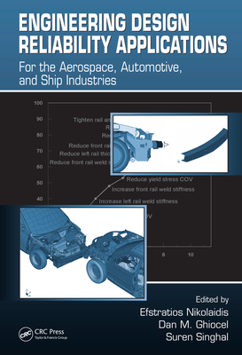 Engineering Design Reliability Applications: For the Aerospace, Automotive, and Ship Industries - Nikolaidis, Efstratios (Editor), and Ghiocel, Dan M (Editor), and Singhal, Suren (Editor)