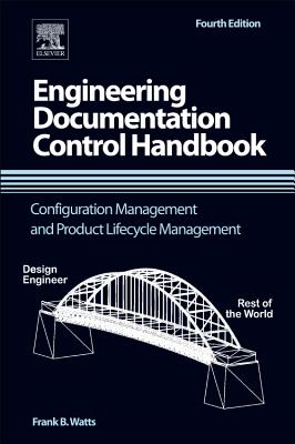 Engineering Documentation Control Handbook: Configuration Management and Product Lifecycle Management - Watts, Frank B