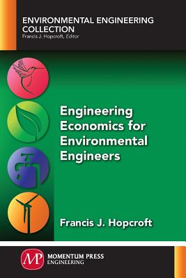 Engineering Economics for Environmental Engineers - Hopcroft, Francis J