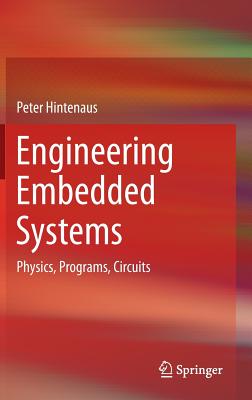 Engineering Embedded Systems: Physics, Programs, Circuits - Hintenaus, Peter