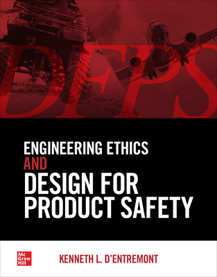 Engineering Ethics and Design for Product Safety - D'Entremont, Kenneth L