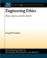 Engineering Ethics: Peace, Justice, and the Earth