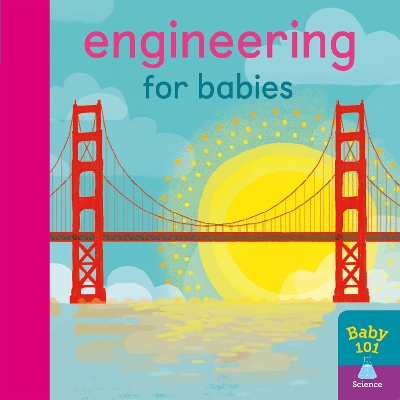 Engineering for Babies - Elliott, Thomas (Illustrator), and Litton, Jonathan