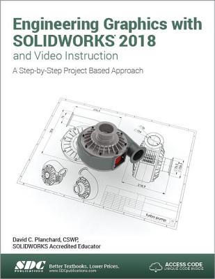 Engineering Graphics with SOLIDWORKS 2018 and Video Instruction - Planchard, David