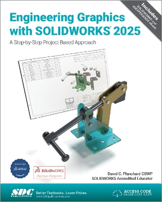 Engineering Graphics with SOLIDWORKS 2025: A Step-by-Step Project Based Approach - Planchard, David C.