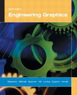 Engineering Graphics - Giesecke, Frederick E, and Mitchell, Alva, and Spencer, Henry C