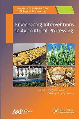 Engineering Interventions in Agricultural Processing - Goyal, Megh R (Editor), and Verma, Deepak Kumar (Editor)