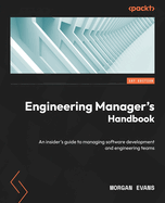 Engineering Manager's Handbook: An insider's guide to managing software development and engineering teams