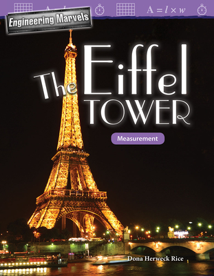 Engineering Marvels: The Eiffel Tower: Measurement - Herweck Rice, Dona