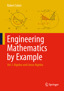 Engineering Mathematics by Example: Vol. I: Algebra and Linear Algebra