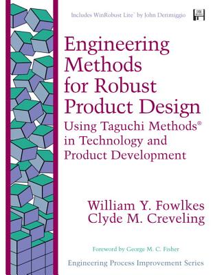 Engineering Methods for Robust Product Design: Using Taguchi Methods in Technology and Product Development (paperback) - Fowlkes, William Y., and Creveling, Clyde M.