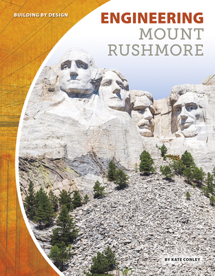 Engineering Mount Rushmore - Conley, Kate