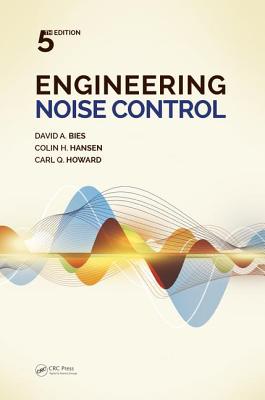 Engineering Noise Control - Bies, David A., and Hansen, Colin H., and Howard, Carl Q.