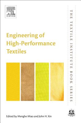 Engineering of High-Performance Textiles - Miao, Menghe (Editor), and Xin, John H. (Editor)