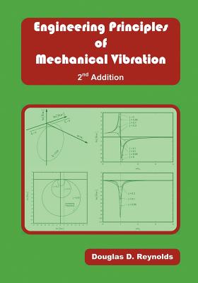 Engineering Principles of Mechanical Vibration - Reynolds, Douglas D.