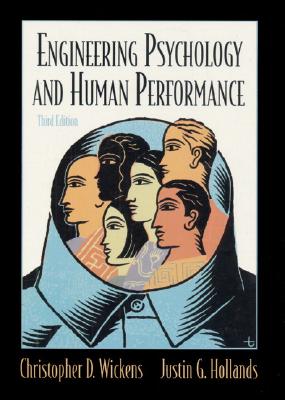 Engineering Psychology and Human Performance - Wickens, Christopher D, and Hollands, Justin G