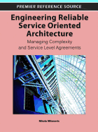 Engineering Reliable Service Oriented Architecture: Managing Complexity and Service Level Agreements