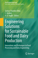 Engineering Solutions for Sustainable Food and Dairy Production: Innovations and Techniques in Food Processing and Dairy Engineering